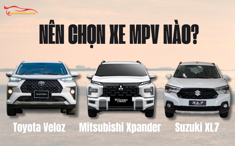 So sánh XL7 và Xpander và Veloz: Nên chọn MPV cỡ nhỏ nào?